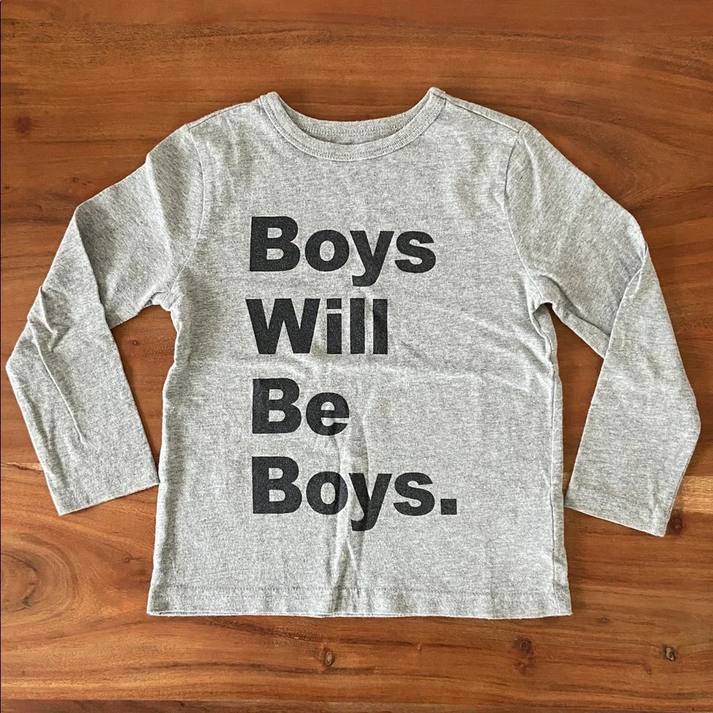 Old Navy grey long sleeve tee shirt Boys Will Be Boys  graphic kids 4T